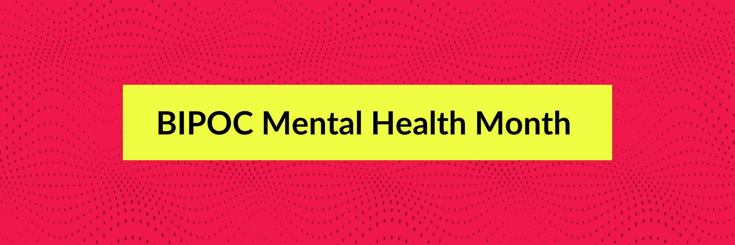 Celebrating BIPOC Mental Health Awareness Month